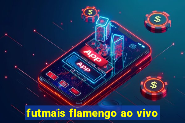 futmais flamengo ao vivo